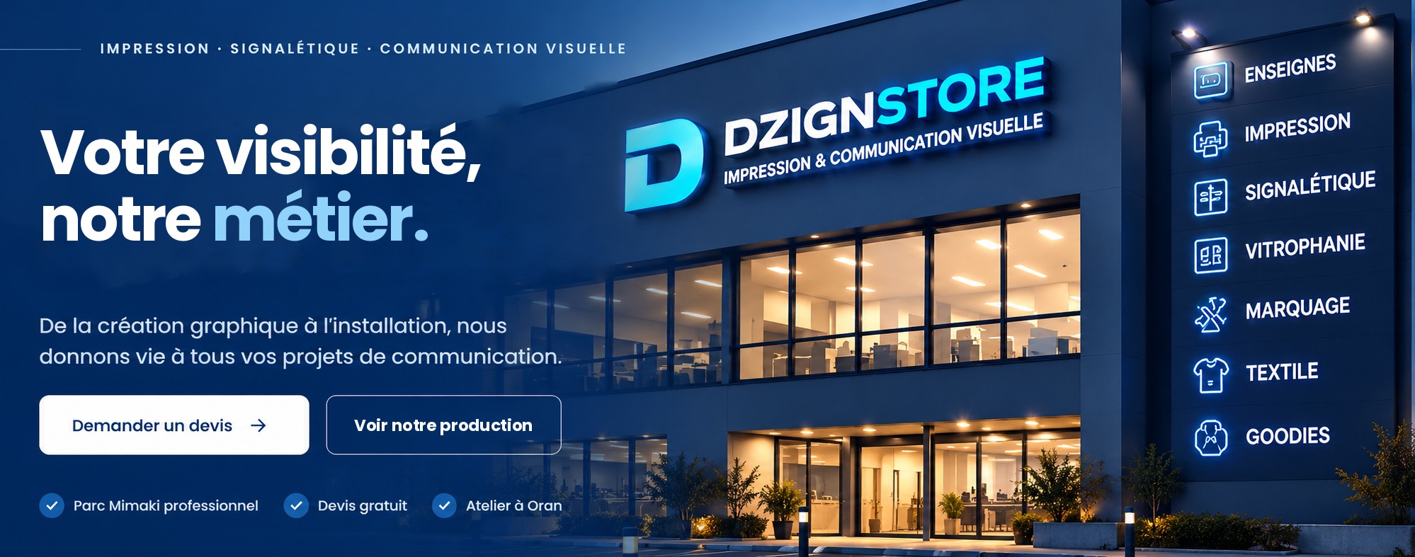 DZIGN STORE — Votre visibilité, notre métier. Impression, signalétique et communication visuelle à Oran